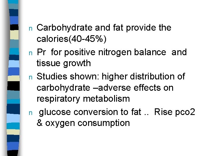 n n Carbohydrate and fat provide the calories(40 -45%) Pr for positive nitrogen balance
