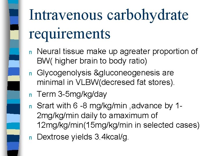 Intravenous carbohydrate requirements n n n Neural tissue make up agreater proportion of BW(