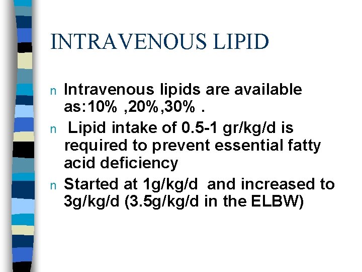 INTRAVENOUS LIPID n n n Intravenous lipids are available as: 10% , 20%, 30%.