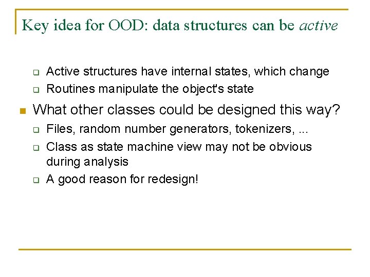 Key idea for OOD: data structures can be active q q n Active structures