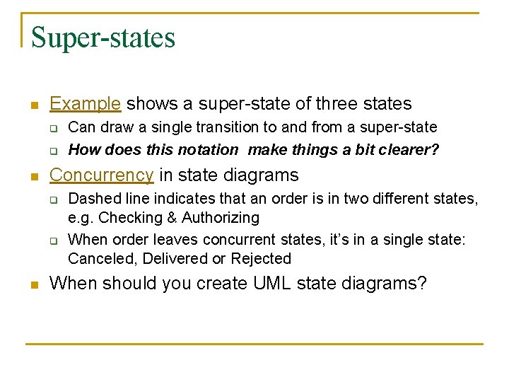 Super-states n Example shows a super-state of three states q q n Concurrency in