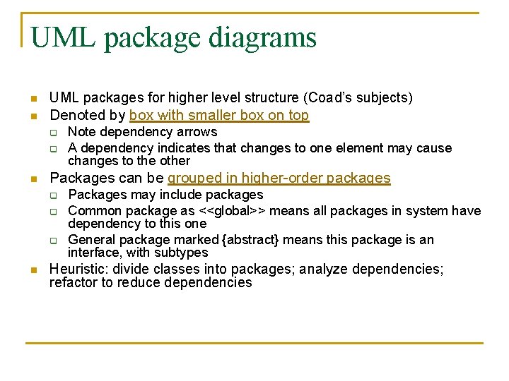 UML package diagrams n UML packages for higher level structure (Coad’s subjects) n Denoted