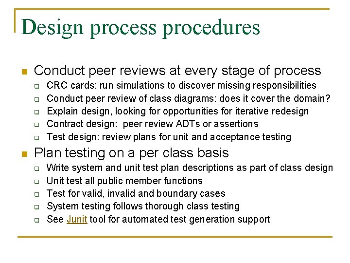 Design process procedures n Conduct peer reviews at every stage of process q q