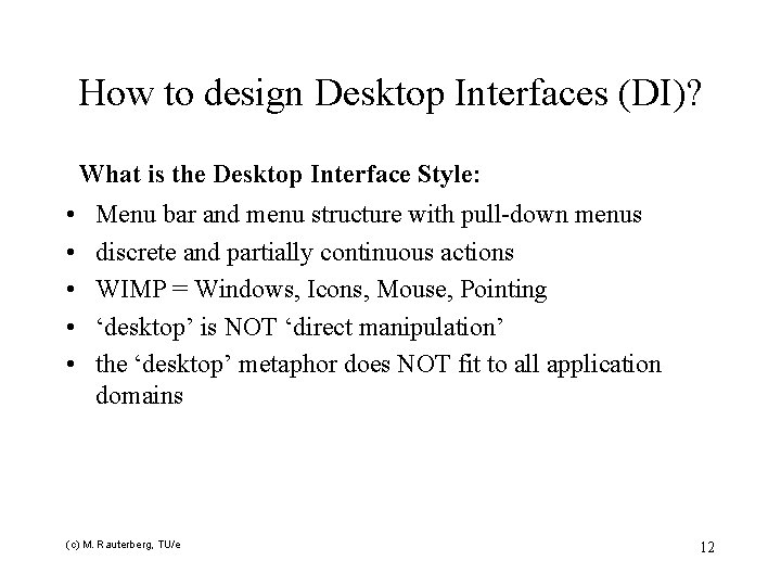 How to design Desktop Interfaces (DI)? What is the Desktop Interface Style: • •