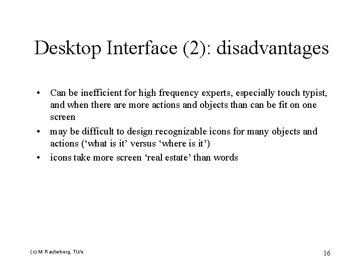 Desktop Interface (2): disadvantages • Can be inefficient for high frequency experts, especially touch