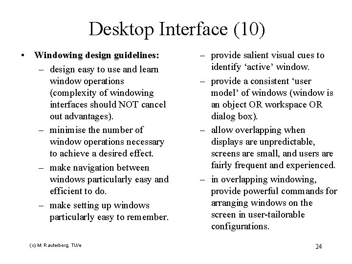 Desktop Interface (10) • Windowing design guidelines: – design easy to use and learn