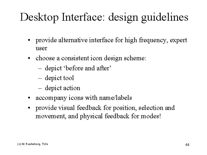 Desktop Interface: design guidelines • provide alternative interface for high frequency, expert user •