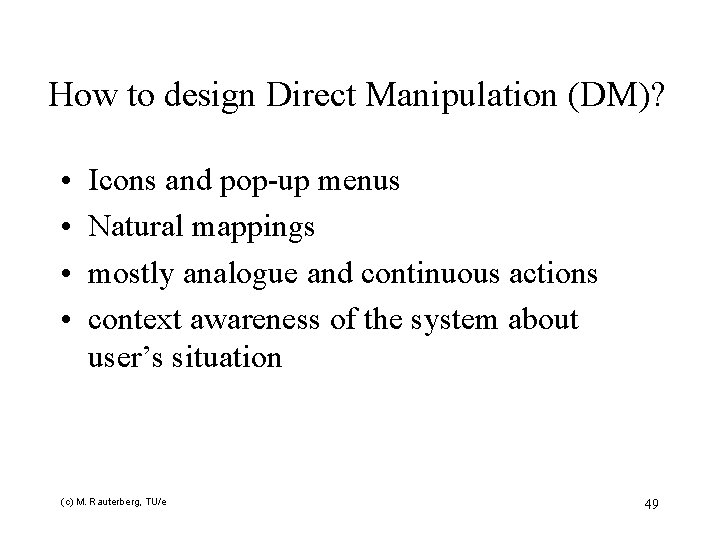 How to design Direct Manipulation (DM)? • • Icons and pop-up menus Natural mappings