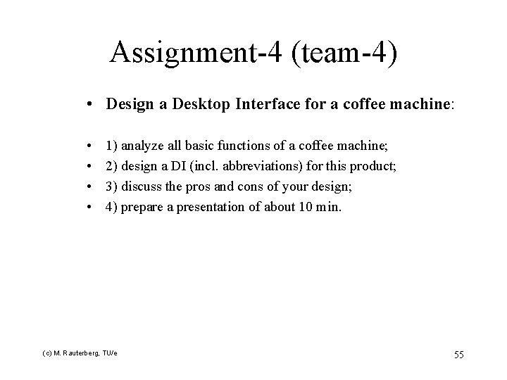 Assignment-4 (team-4) • Design a Desktop Interface for a coffee machine: • • 1)