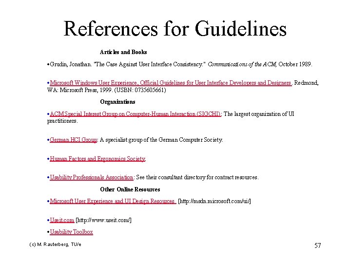 References for Guidelines Articles and Books ·Grudin, Jonathan. "The Case Against User Interface Consistency.