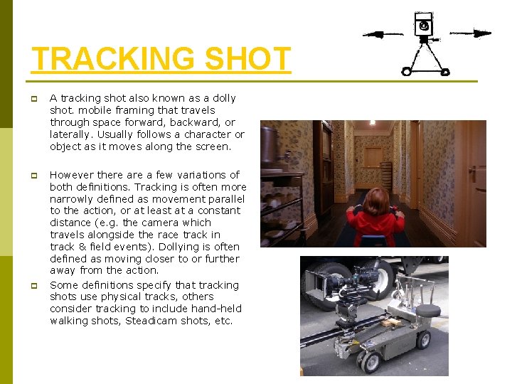 TRACKING SHOT p A tracking shot also known as a dolly shot. mobile framing