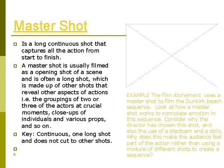 Master Shot p Is a long continuous shot that captures all the action from