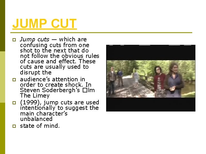 JUMP CUT p p Jump cuts — which are confusing cuts from one shot