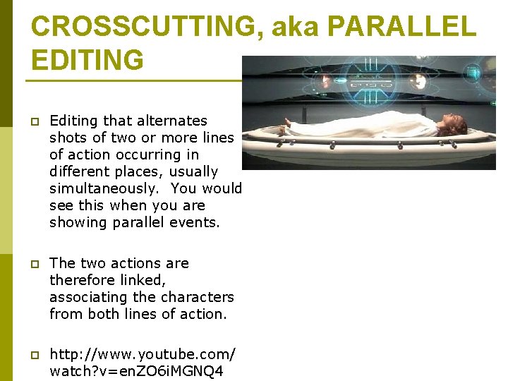 CROSSCUTTING, aka PARALLEL EDITING p Editing that alternates shots of two or more lines