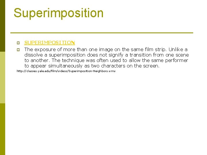 Superimposition p p SUPERIMPOSITION The exposure of more than one image on the same