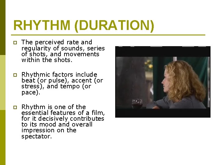 RHYTHM (DURATION) p The perceived rate and regularity of sounds, series of shots, and