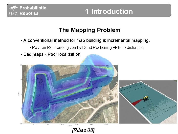 Probabilistic Robotics 1 Introduction The Mapping Problem • A conventional method for map building