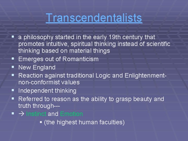 Transcendentalists § a philosophy started in the early 19 th century that § §