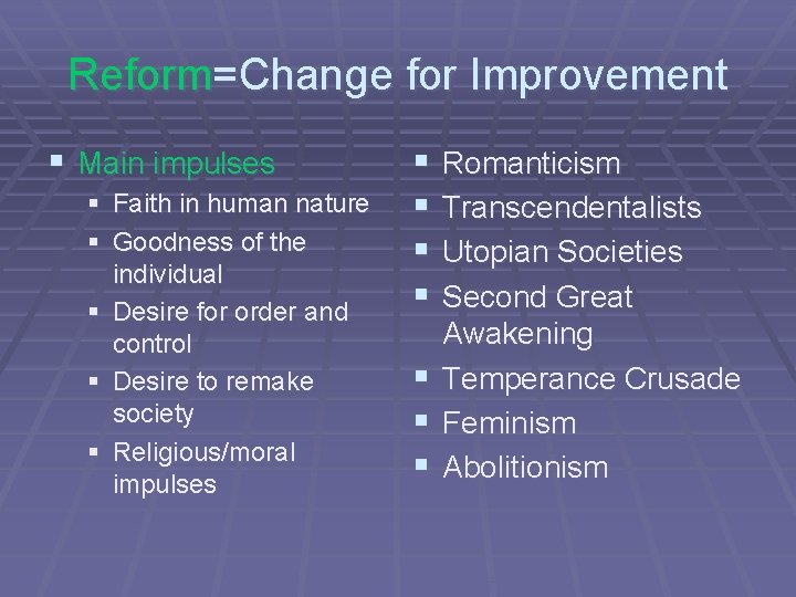 Reform=Change for Improvement § Main impulses § Faith in human nature § Goodness of