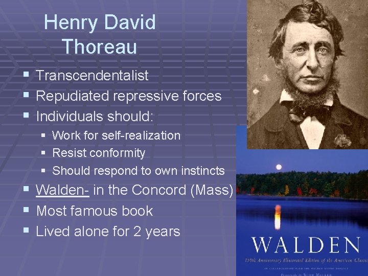 Henry David Thoreau § Transcendentalist § Repudiated repressive forces § Individuals should: § §