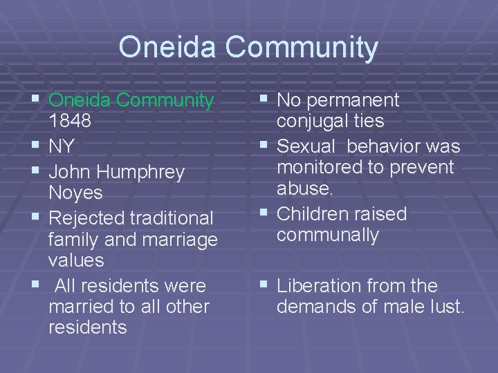 Oneida Community § § § § 1848 NY John Humphrey Noyes Rejected traditional family