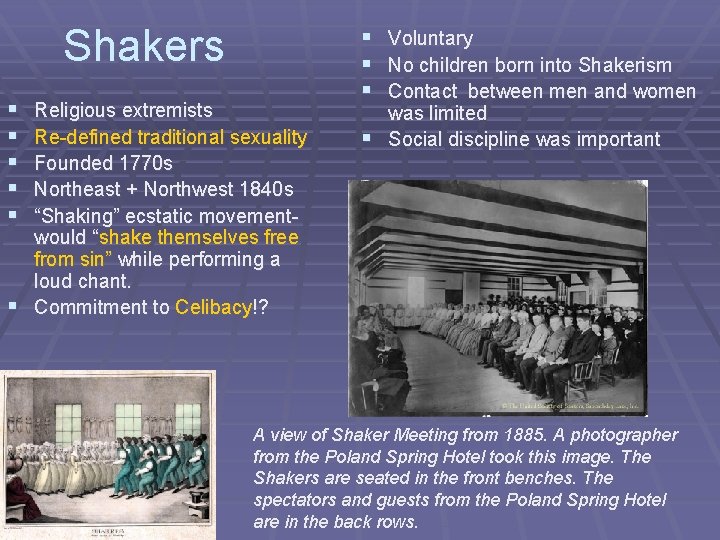 Shakers § § § Religious extremists Re-defined traditional sexuality Founded 1770 s Northeast +