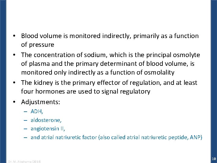 • Blood volume is monitored indirectly, primarily as a function of pressure •