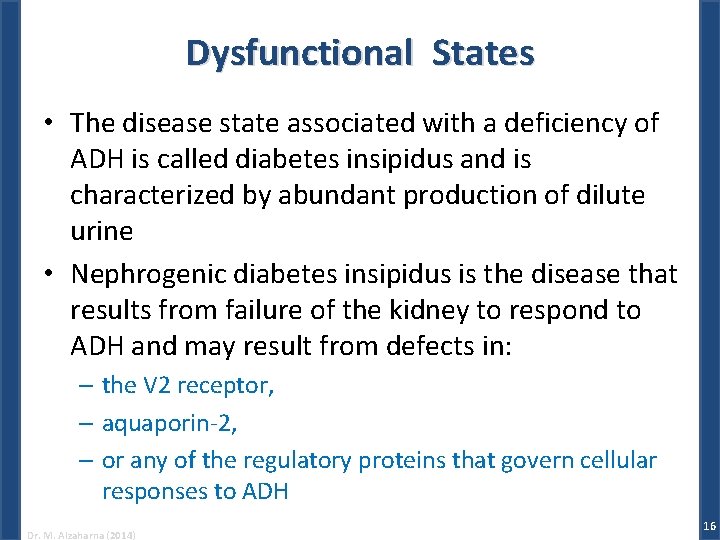 Dysfunctional States • The disease state associated with a deficiency of ADH is called