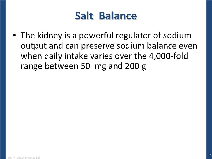Salt Balance • The kidney is a powerful regulator of sodium output and can