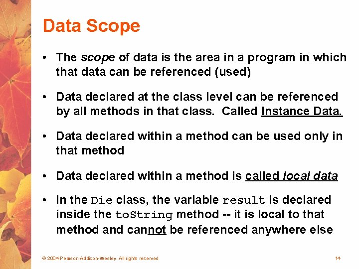 Data Scope • The scope of data is the area in a program in