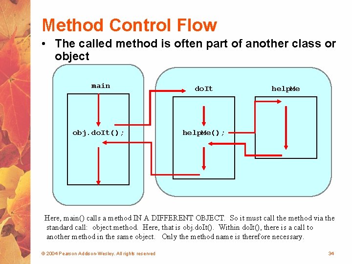Method Control Flow • The called method is often part of another class or