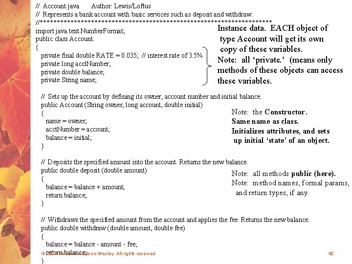 // Account. java Author: Lewis/Loftus // Represents a bank account with basic services such