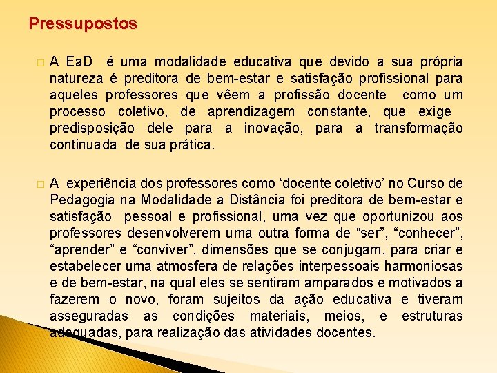 Pressupostos � A Ea. D é uma modalidade educativa que devido a sua própria