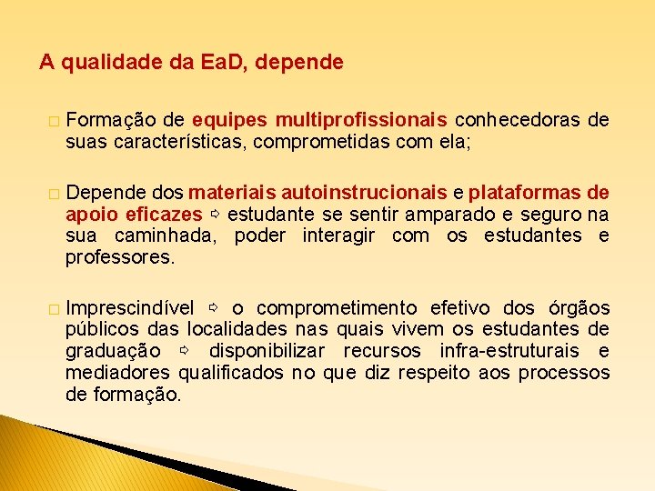 A qualidade da Ea. D, depende � Formação de equipes multiprofissionais conhecedoras de suas