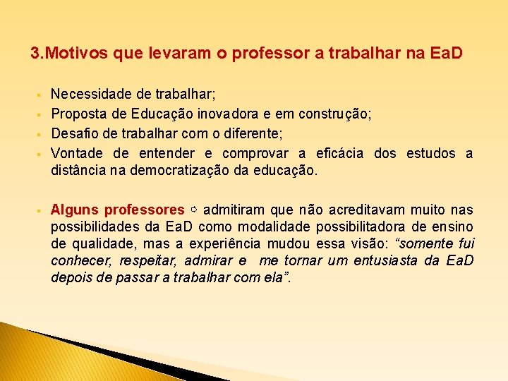 3. Motivos que levaram o professor a trabalhar na Ea. D § § §