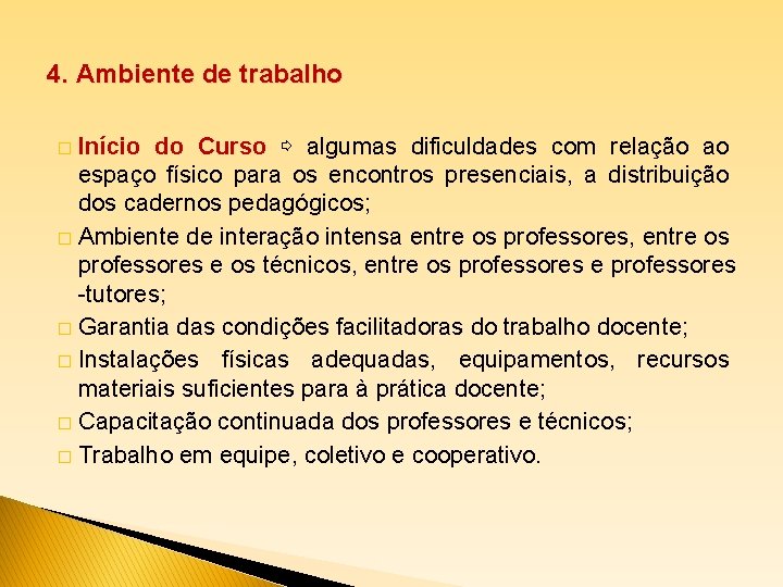 4. Ambiente de trabalho Início do Curso ⇨ algumas dificuldades com relação ao espaço