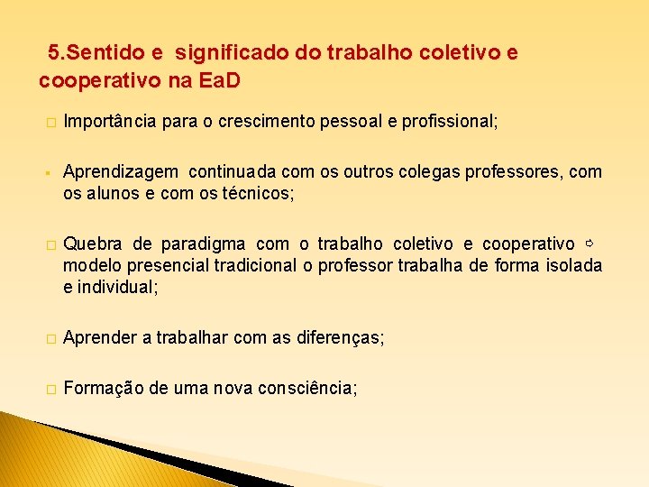 5. Sentido e significado do trabalho coletivo e cooperativo na Ea. D � Importância