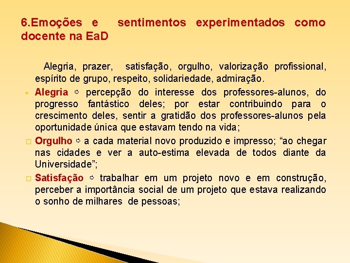 6. Emoções e sentimentos experimentados como docente na Ea. D Alegria, prazer, § �