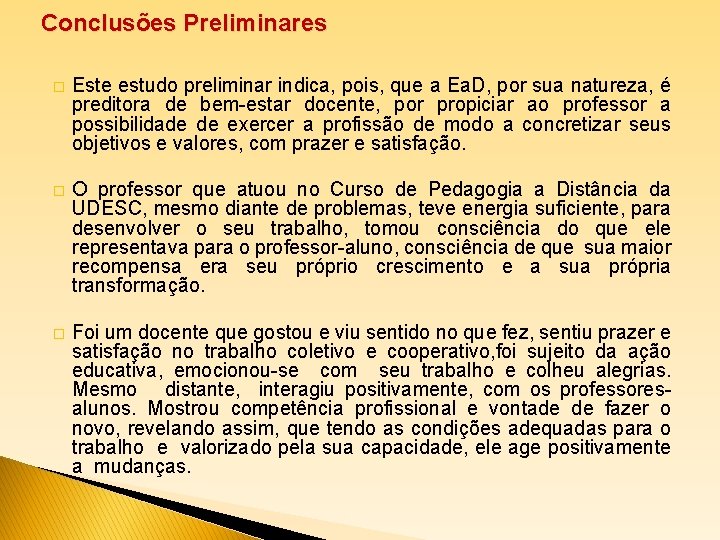 Conclusões Preliminares � Este estudo preliminar indica, pois, que a Ea. D, por sua