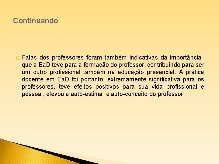 Continuando � Falas dos professores foram também indicativas da importância que a Ea. D