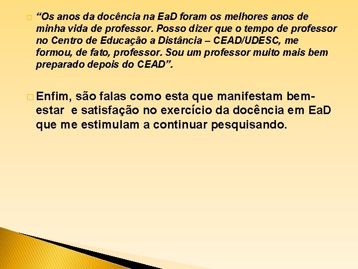 � “Os anos da docência na Ea. D foram os melhores anos de minha