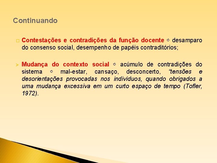 Continuando � Contestações e contradições da função docente ⇨ desamparo do consenso social, desempenho