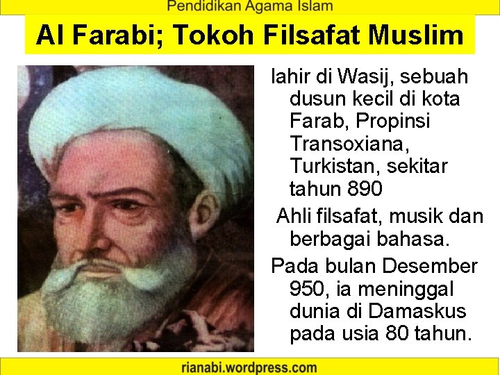 Al Farabi; Tokoh Filsafat Muslim lahir di Wasij, sebuah dusun kecil di kota Farab,