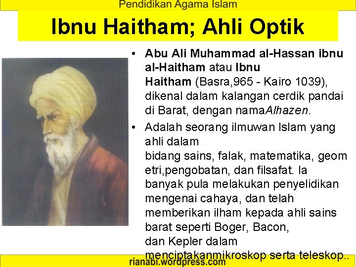Ibnu Haitham; Ahli Optik • Abu Ali Muhammad al-Hassan ibnu al-Haitham atau Ibnu Haitham