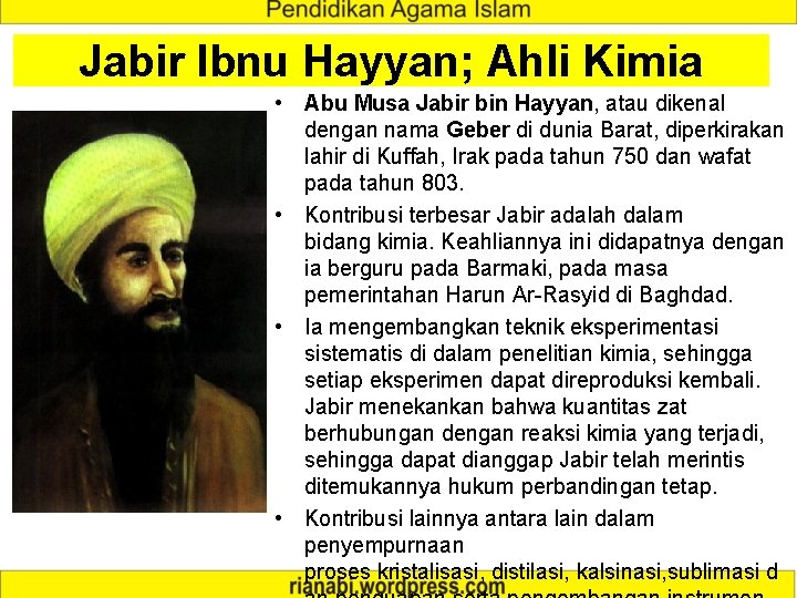 Jabir Ibnu Hayyan; Ahli Kimia • Abu Musa Jabir bin Hayyan, atau dikenal dengan