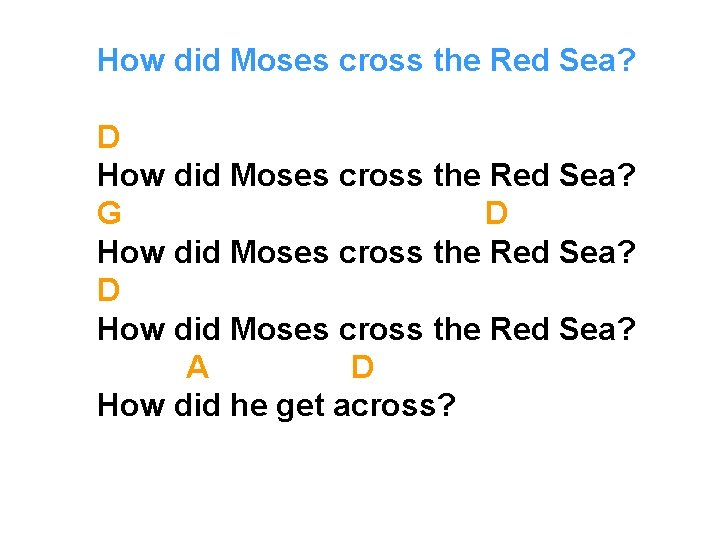 How did Moses cross the Red Sea? D How did Moses cross the Red