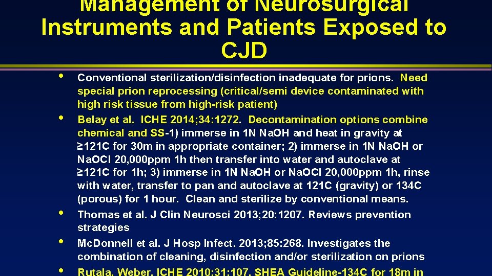 Management of Neurosurgical Instruments and Patients Exposed to CJD • • • Conventional sterilization/disinfection