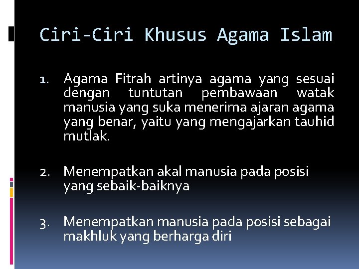 Ciri-Ciri Khusus Agama Islam 1. Agama Fitrah artinya agama yang sesuai dengan tuntutan pembawaan