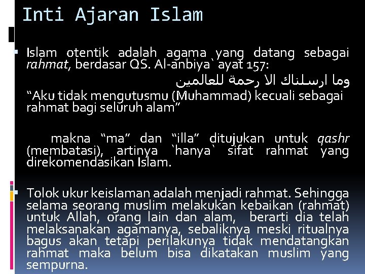 Inti Ajaran Islam otentik adalah agama yang datang sebagai rahmat, berdasar QS. Al-anbiya` ayat