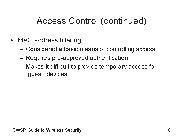 Access Control (continued) • MAC address filtering – Considered a basic means of controlling